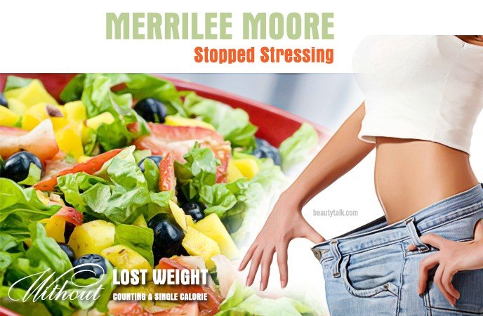 lost weight without counting a single calorie - merrilee moore stopped stressing