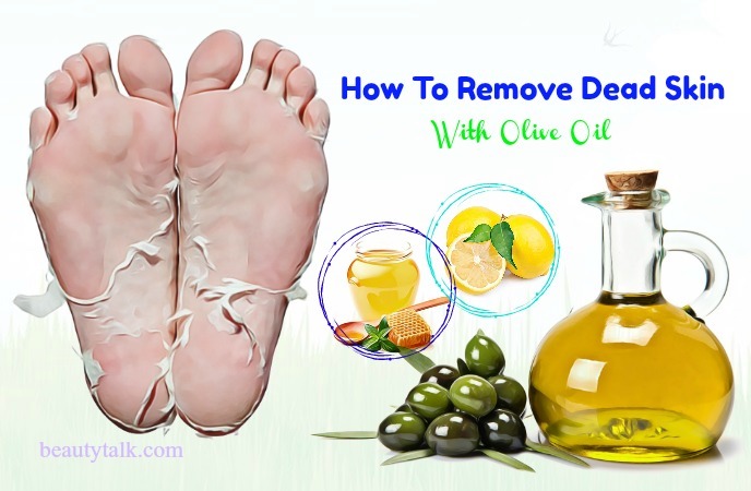 ways how to remove dead skin - olive oil