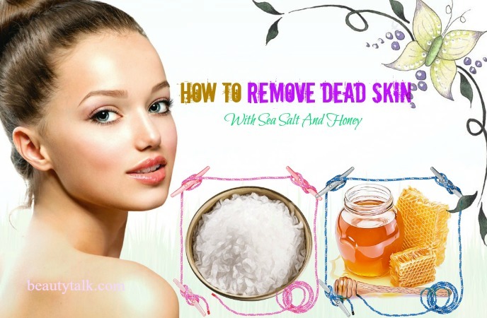 how to remove dead skin from face - sea salt and honey