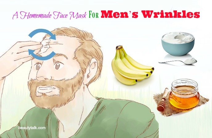 things that cause men's wrinkles - a homemade face mask for men’s wrinkles