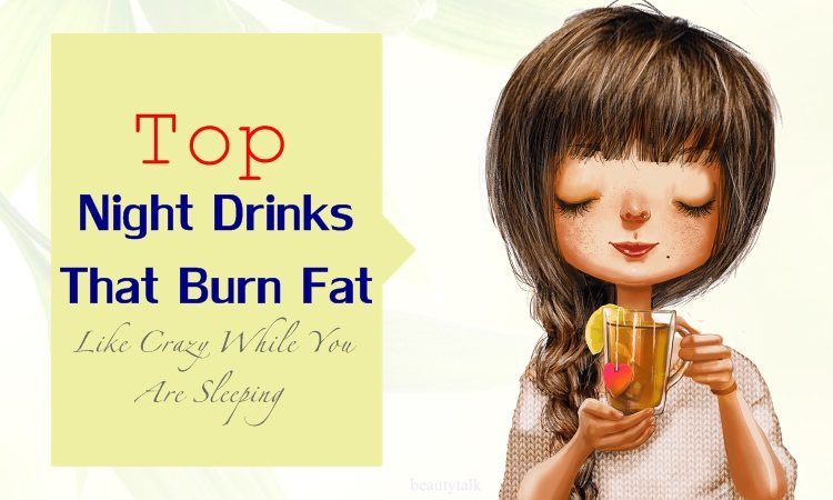 night drinks that burn fat like crazy while you are sleeping